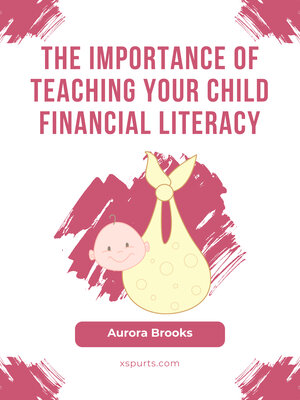 cover image of The Importance of Teaching Your Child Financial Literacy